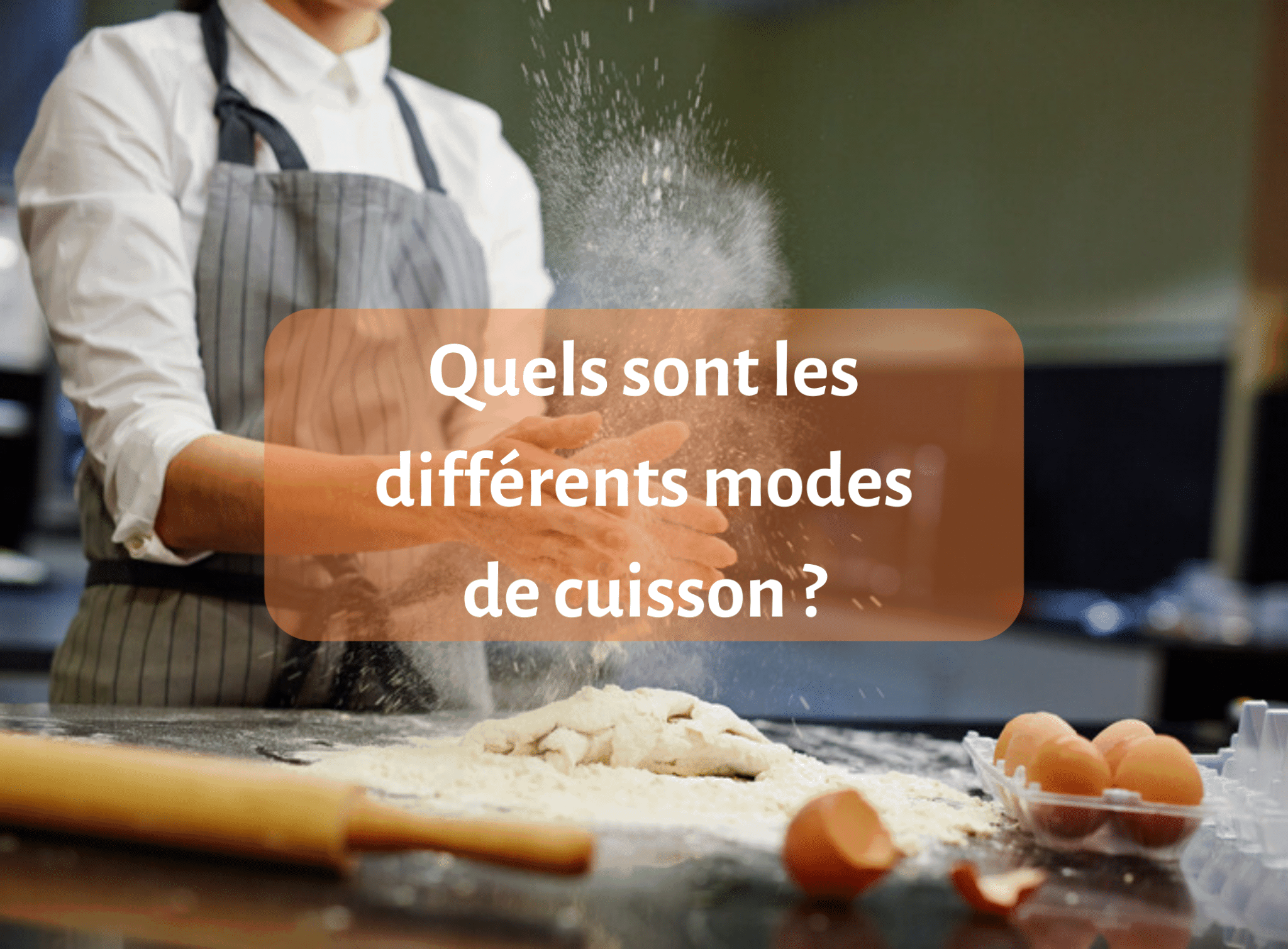 Quels sont les différents types de modes de cuisson ?